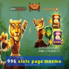 996 slots paga mesmo